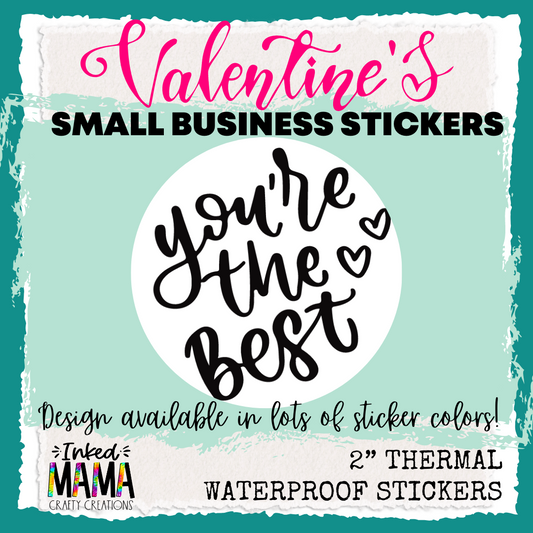 You're the best - Small Business Thermal Packaging Stickers - Increments of 50