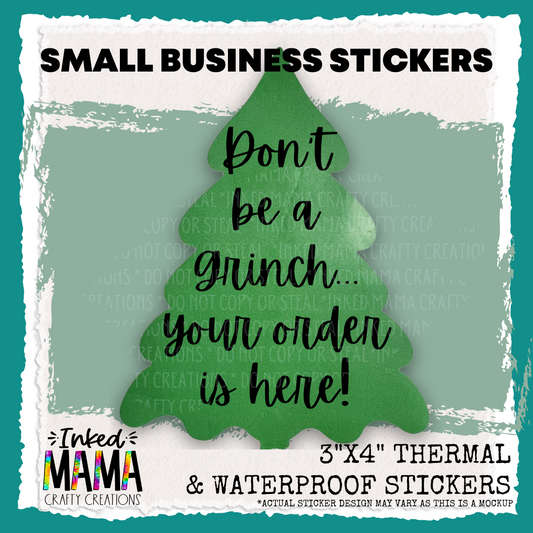 Don't be a gr*nch your order is here *Sets of 25 - Small Business Thermal Packaging Stickers*