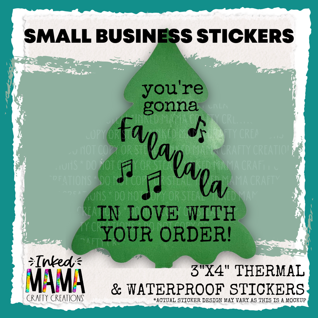 you're gonna FA LA LA LA LA in love with your order *Sets of 25 - Small Business Thermal Packaging Stickers*