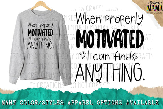 When properly motivated I can find anything - Apparel