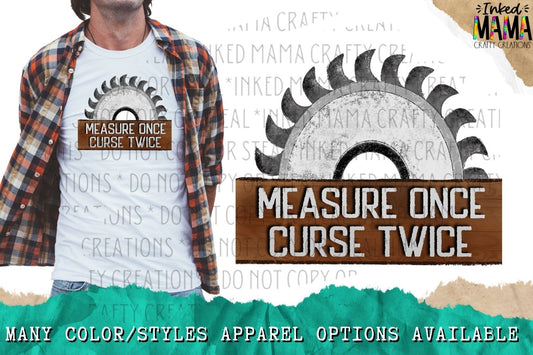 Measure once curse twice - Apparel