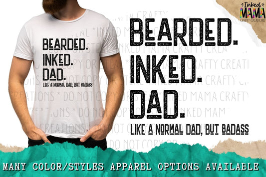 Bearded. Inked. Dad. Like a normal Dad, but badass - Apparel